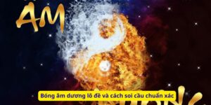 Bóng âm dương lô đề và cách soi cầu chuẩn xác